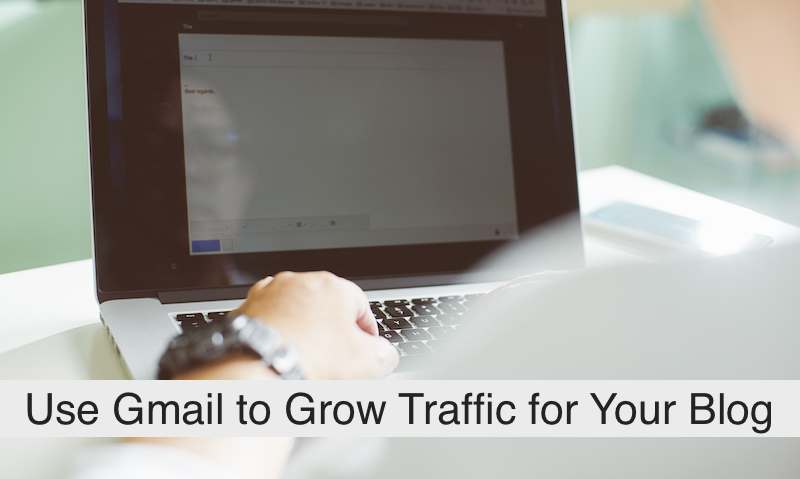 Use Gmail to Grow Traffic for Your Blog