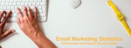 Email Marketing Statistics: Effectiveness and Industry Success Rates