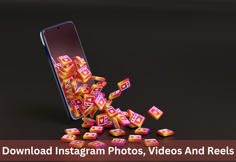 Download Instagram Photos, Videos And Reels